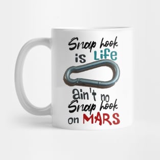 snap hook is life, ain't no snap hook on Mars Mug